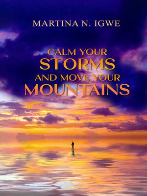 cover image of Calm Your Storms and Move Your Mountains